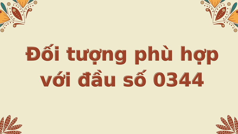 Đầu số 0344 phù hợp hầu hết mọi đối tượng